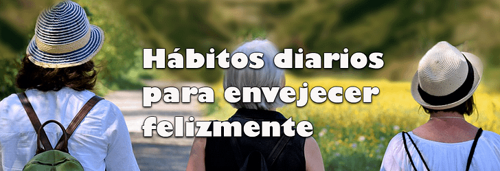Hábitos diarios para envejecer felizmente
